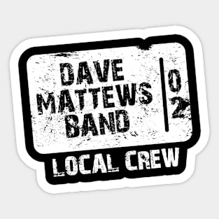 Dave Matthews local Crew Band Sticker